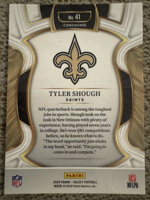 2025 Panini Select Concourse TYLER SHOUGH (RC) #41 NEW ORLEANS SAINTS π